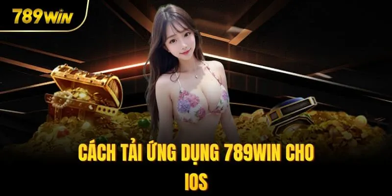 Cách tải ứng dụng 789win cho IOS