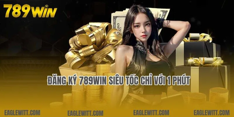Hướng Dẫn Đăng Ký 789win Siêu Tốc Vào Cược Tức Thì