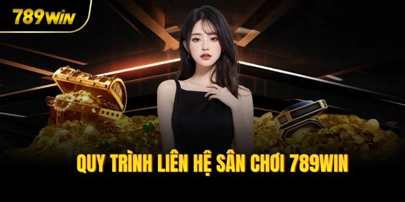 Quy trình liên hệ sân chơi 789win