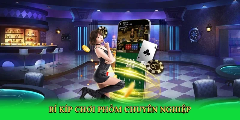 Bí kíp chơi phỏm chuyên nghiệp