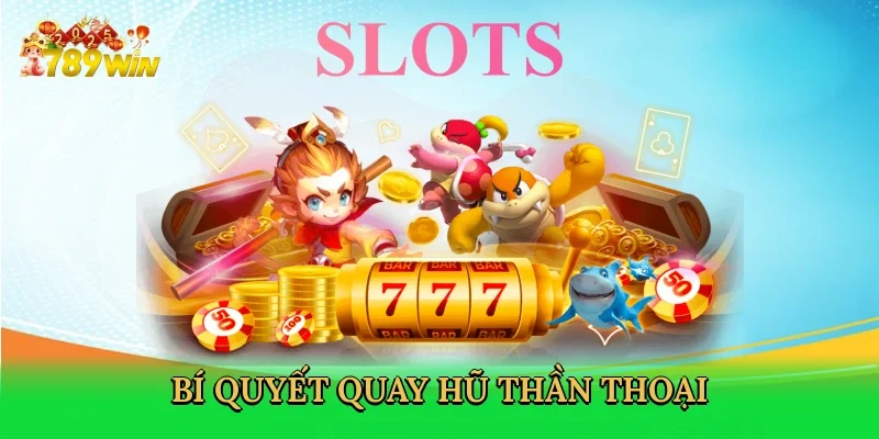 bi-quyet-quay-hu-than-thoai-4