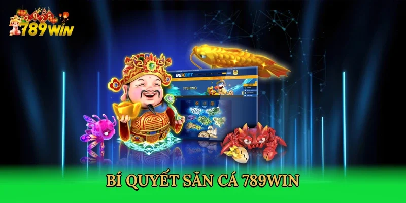 bi-quyet-san-ca-789win-4