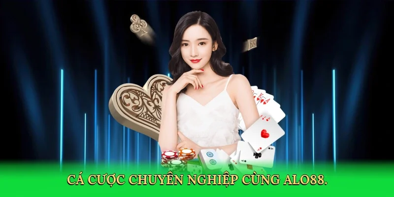 Cá cược chuyên nghiệp cùng ALO88.