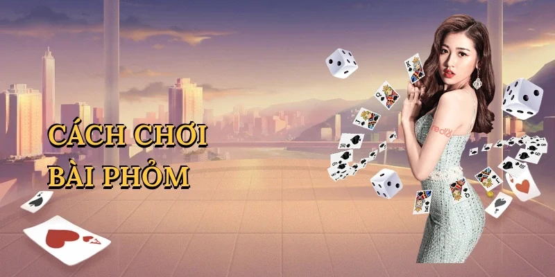Cách chơi bài phỏm