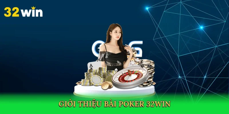 gioi-thieu-bai-poker-32win-2