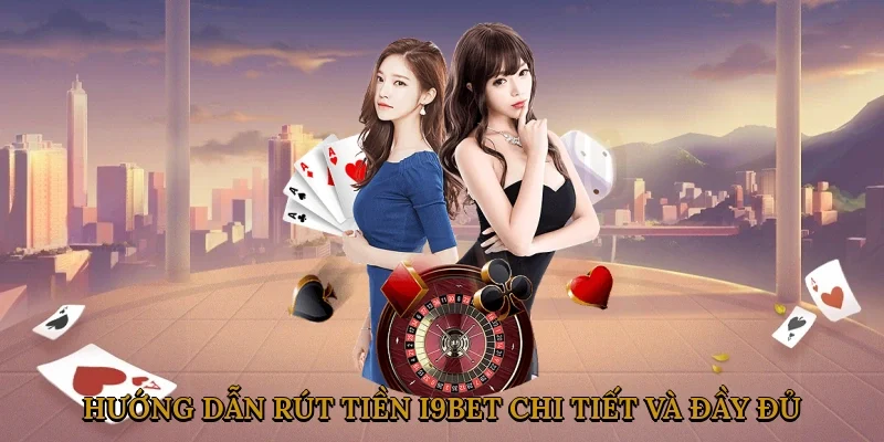 huong-dan-rut-tien-i9bet-chi-tiet-va-day-du-1