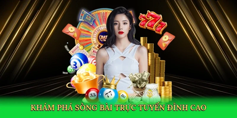 Khám phá sòng bài trực tuyến đỉnh cao