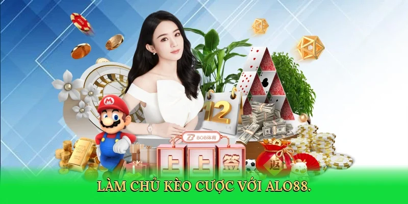 Làm chủ kèo cược với ALO88.