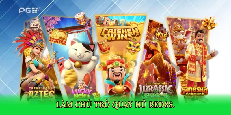 Làm chủ trò quay hũ RED88.
