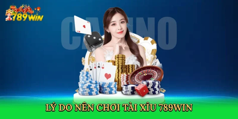 ly-do-nen-choi-tai-xiu-789win-3