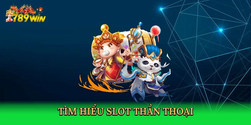 tim-hieu-slot-than-thoai-2