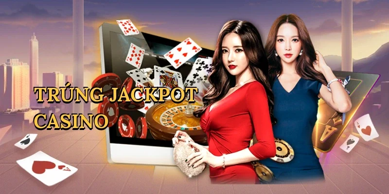 Trúng jackpot casino