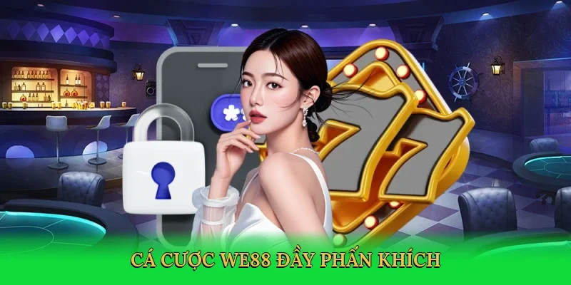 Cá cược WE88 đầy phấn khích