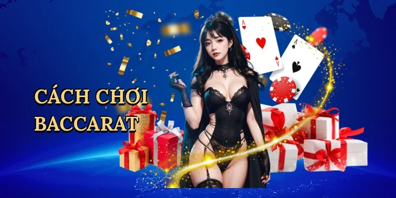 Cách chơi baccarat
