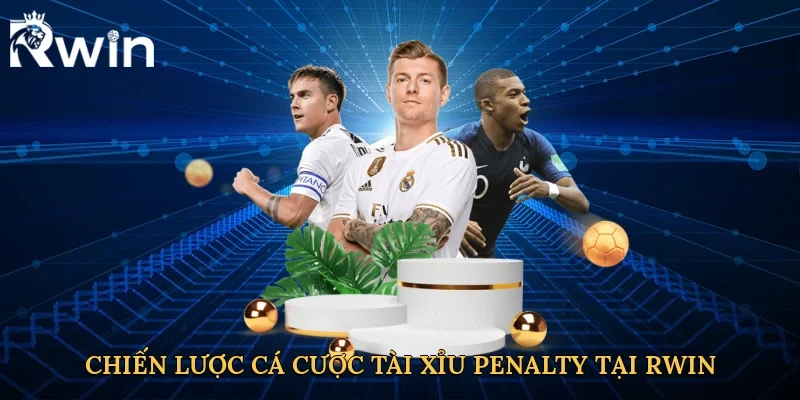 Chiến lược cá cược tài xỉu penalty tại Rwin