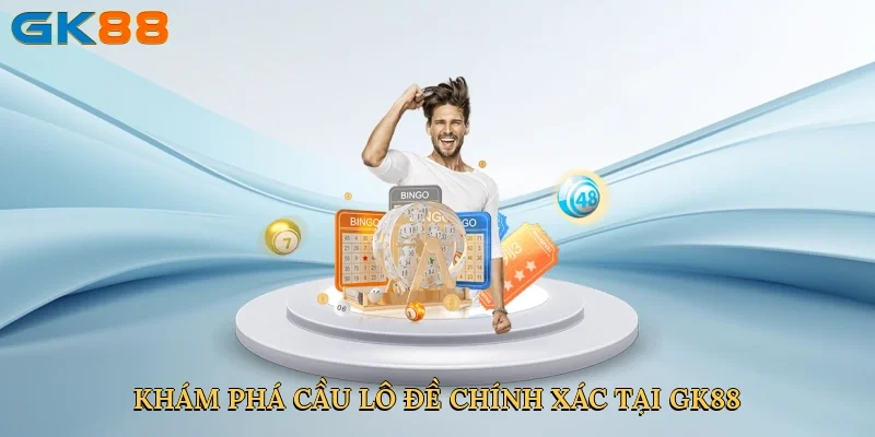 kham-pha-cau-lo-de-chinh-xac-tai-gk88-2