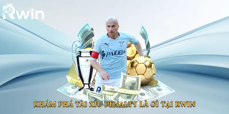 Khám phá tài xỉu penalty là gì tại Rwin