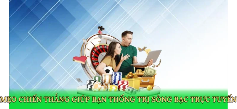 Mẹo chiến thắng giúp bạn thống trị sòng bạc trực tuyến