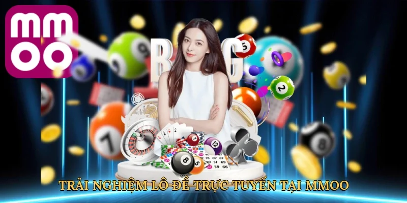 Trải nghiệm lô đề trực tuyến tại MMOO