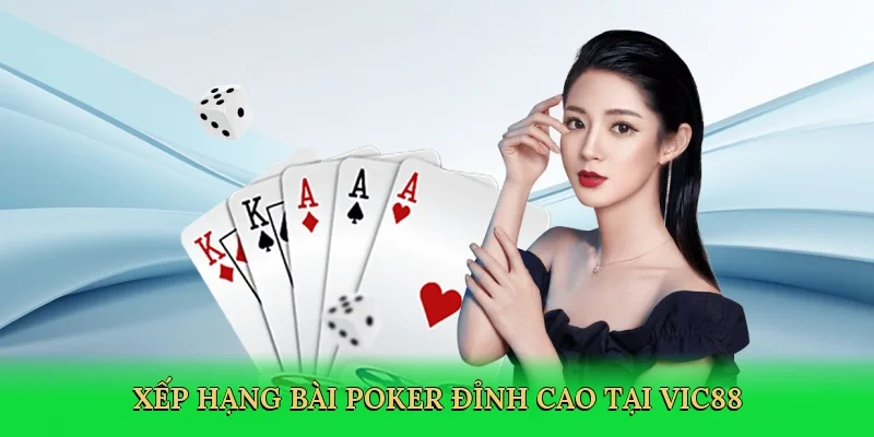 Xếp hạng bài poker đỉnh cao tại Vic88